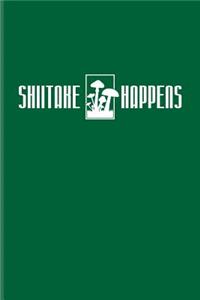 Shiitake Happens
