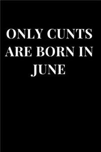 Only Cunts Are Born in June