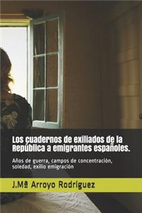 Los cuadernos de exiliados de la República a emigrantes españoles.