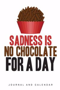 Sadness Is No Chocolate For A Day