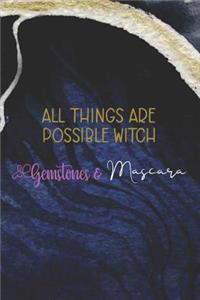 All Things Are Possible Witch Gemstones & Mascara