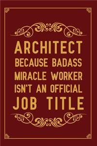 Architect Because badass miracle worker isn't an official job title