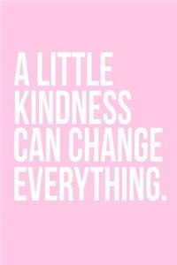 A Little Kindness Can Change Everything