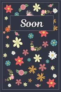 Soon: Lined Writing Notebook with Personalized Name 120 Pages 6x9 Flowers