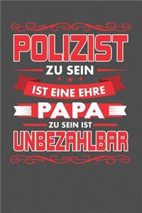 Polizist Zu Sein Ist Eine Ehre - Papa Zu Sein Ist Unbezahlbar