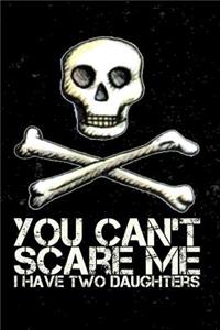 You Can't Scare Me I Have Two Daughters