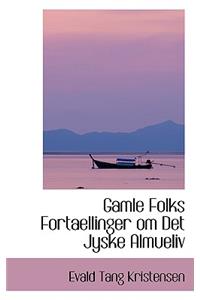 Gamle Folks Fortaellinger Om Det Jyske Almueliv