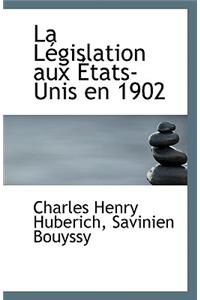 La Legislation Aux Etats-Unis En 1902