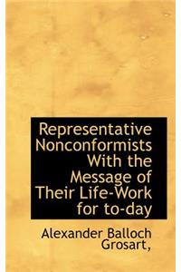 Representative Nonconformists with the Message of Their Life-Work for To-Day