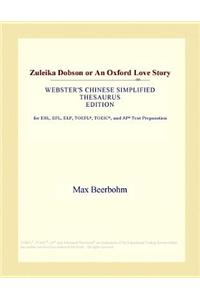 Zuleika Dobson or an Oxford Love Story (Webster's Chinese Simplified Thesaurus Edition)