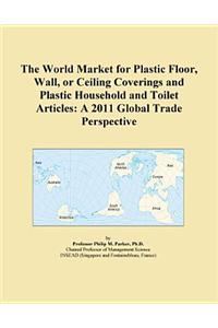 The World Market for Plastic Floor, Wall, or Ceiling Coverings and Plastic Household and Toilet Articles