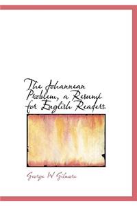 The Johannean Problem, a ResumÃ© for English Readers