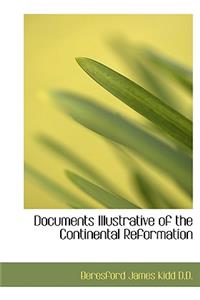 Documents Illustrative of the Continental Reformation