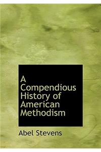 A Compendious History of American Methodism