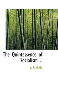 The Quintessence of Socialism ..
