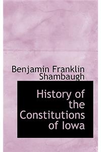 History of the Constitutions of Iowa