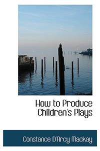 How to Produce Children's Plays