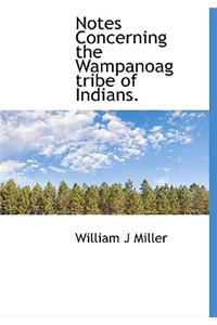 Notes Concerning the Wampanoag Tribe of Indians.