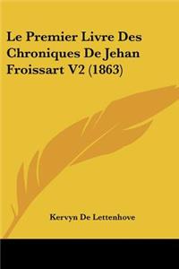 Premier Livre Des Chroniques De Jehan Froissart V2 (1863)