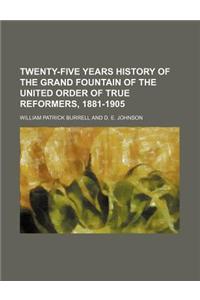 Twenty-Five Years History of the Grand Fountain of the United Order of True Reformers, 1881-1905