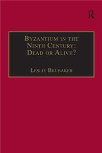 Byzantium in the Ninth Century: Dead or Alive?