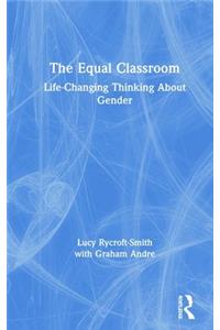 The Equal Classroom: Life-Changing Thinking about Gender