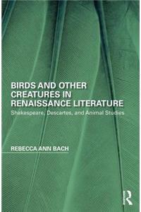 Birds and Other Creatures in Renaissance Literature