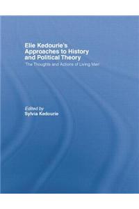 Elie Kedourie's Approaches to History and Political Theory