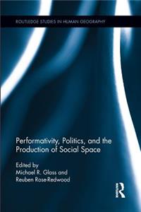 Performativity, Politics, and the Production of Social Space