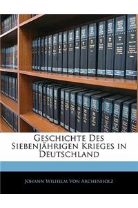 Geschichte Des Siebenjahrigen Krieges in Deutschland