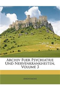 Archiv Fuer Psychiatrie Und Nervenkrankheiten, III Band