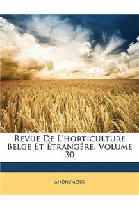 Revue de l'Horticulture Belge Et Étrangére, Volume 30
