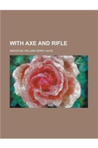 With Axe and Rifle