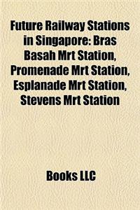Future Railway Stations in Singapore
