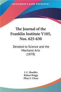 The Journal of the Franklin Institute V105, Nos. 625-630
