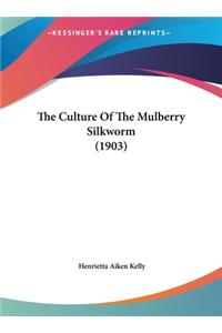 The Culture of the Mulberry Silkworm (1903)