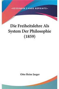 Die Freiheitslehre Als System Der Philosophie (1859)