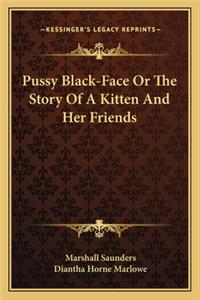 Pussy Black-Face Or The Story Of A Kitten And Her Friends