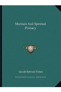 Maritain and Spiritual Primacy