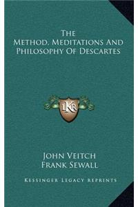 The Method, Meditations and Philosophy of Descartes