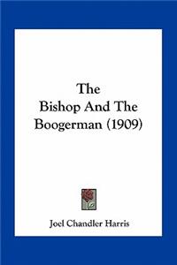 Bishop and the Boogerman (1909)