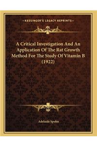 A Critical Investigation And An Application Of The Rat Growth Method For The Study Of Vitamin B (1922)