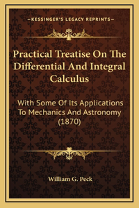 Practical Treatise on the Differential and Integral Calculus