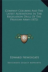 Company Columns and the Latest Alterations in the Regulation Drill of the Prussian Army (1872)