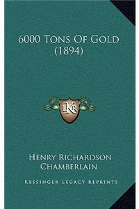 6000 Tons of Gold (1894)