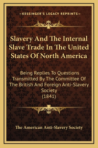 Slavery And The Internal Slave Trade In The United States Of North America