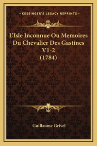 L'Isle Inconnue Ou Memoires Du Chevalier Des Gastines V1-2 (1784)