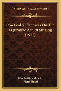 Practical Reflections On The Figurative Art Of Singing (1912)