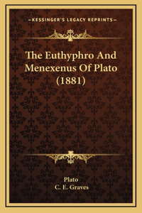 The Euthyphro And Menexenus Of Plato (1881)