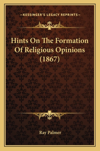 Hints On The Formation Of Religious Opinions (1867)